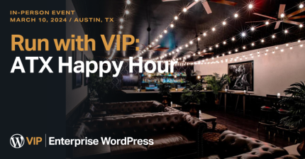 An ad for a happy hour event hosted in Austin, Texas by WordPress VIP with a bar and lounge as the background