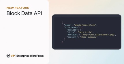 WordPress VIP dashboard screenshot featuring Block Data API integration and example JSON code for content publishing.