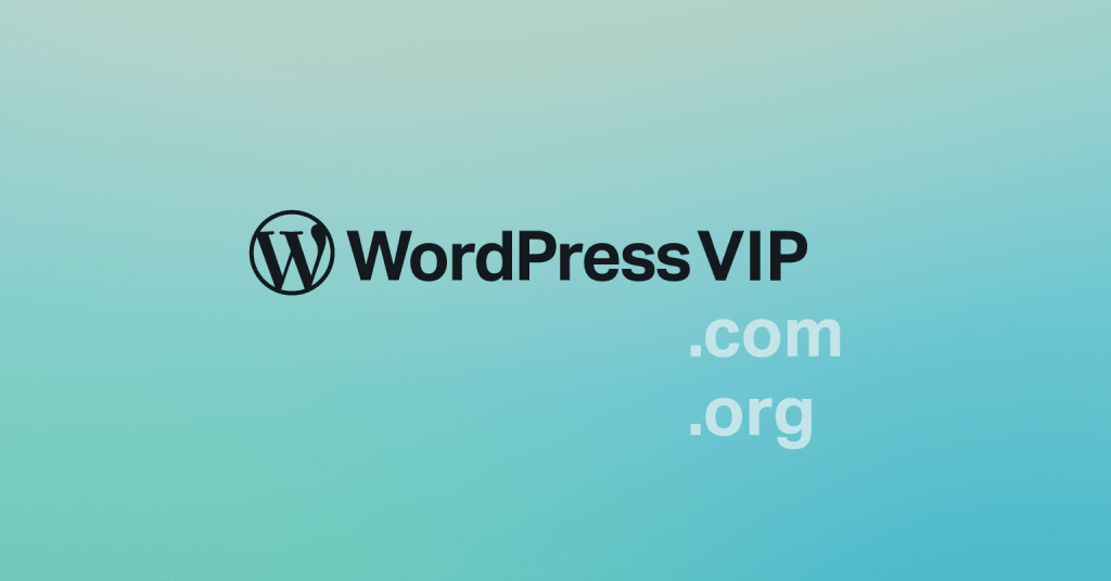 WordPress VIP WordPress.com WordPress.org
