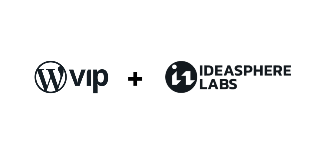 From Customer to Partnership: Why Ideasphere Labs Became a WordPress VIP Agency Partner