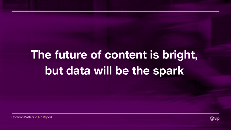 Text reads: "The future of content is bright, but data will be the spark"
