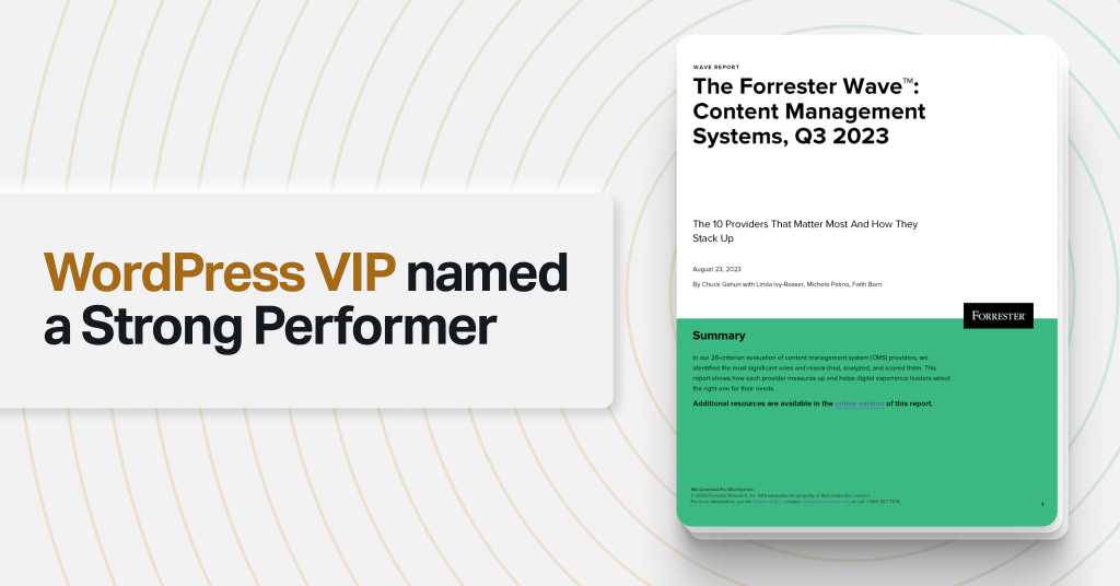 WordPress VIP named a Strong Performer in The Forrester Wave™: Content Management Systems, Q3 2023
