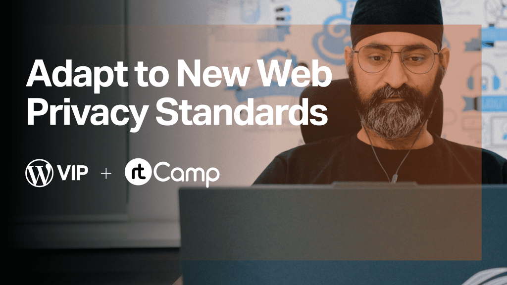 WordPress VIP and rtCamp Partner to Help Businesses Adapt to New Web Privacy Standards