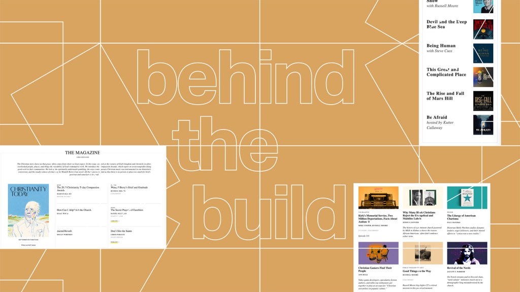 A graphic with the words “behind the build” in large outlined text over a geometric patterned background. On the left and bottom right are screenshots of Christianity Today magazine content and articles, while the top right shows a list of featured podcasts.