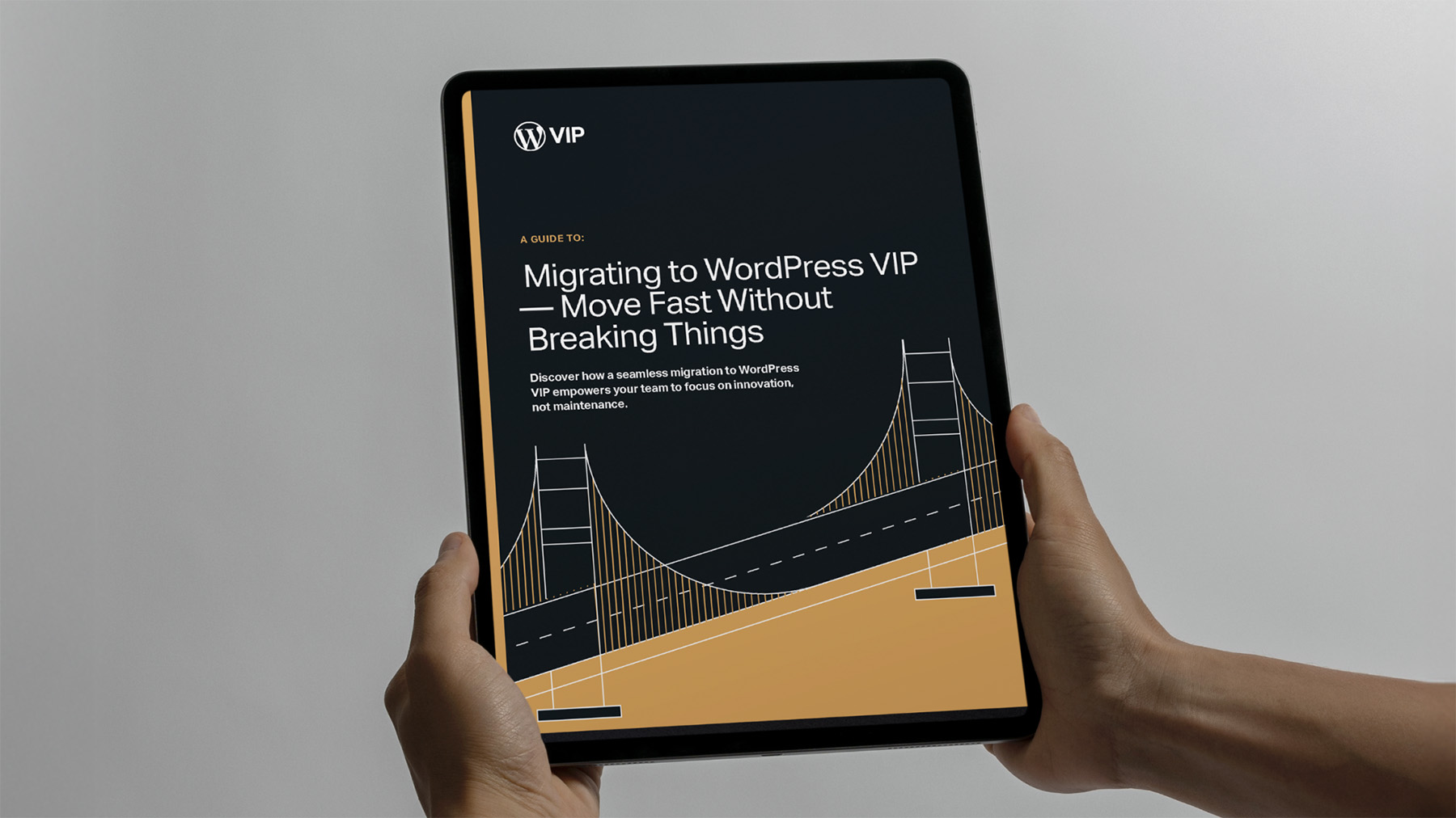 A person holds a tablet displaying a digital guide titled “Migrating to WordPress VIP — Move Fast Without Breaking Things.” The cover features a stylized gold and white illustration of a suspension bridge on a dark gray background, with the WordPress VIP logo at the top. The layout conveys reliability, connection, and technical sophistication, symbolizing seamless migration and stability.