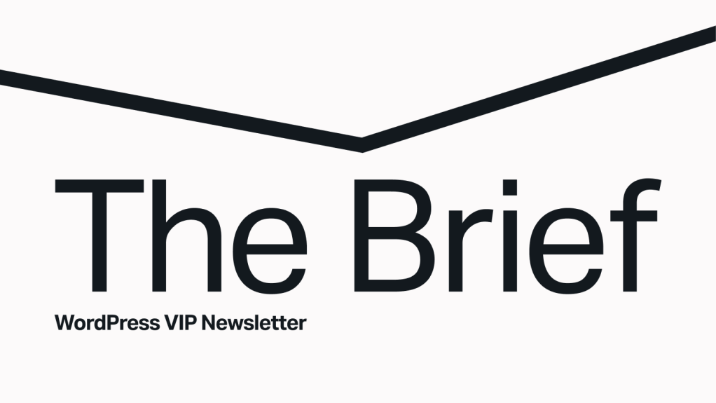 Text reads The Brief - WordPress VIP Newsletter in bold, modern font on a white background with a black line above.